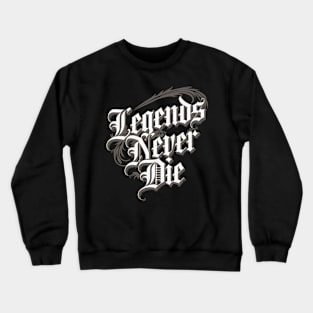 Legends Never Die Crewneck Sweatshirt
